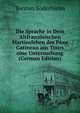 Die Sprache in Dem Altfranzosischen Martinsleben des Pean Gatineau aus Tours eine Untersuchung (German Edition), Torsten Soderhjelm 