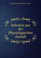 Arbeiten aus der Physiologischen Anstalt, Universitat Leipzig Physiolo Institut 