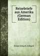 Reisebriefe aus Amerika (German Edition), Ernst Erbach-Erbach 