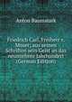 Friedrich Carl, Freiherr v. Moser; aus seinen Schriften sein Geist an das neunzehnte Jahrhundert (German Edition), Anton Baumstark 