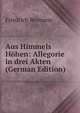 Aus Himmels Hohen: Allegorie in drei Akten (German Edition), Friedrich Reimann 