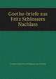Goethe-briefe aus Fritz Schlossers Nachlass, Goethe Julius Fres Wolfgang von Goethe 