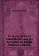 Zwei evangelische Lebensbilder aus der katholischen Kirche (German Edition), Hermann Jacoby 