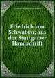 Friedrich von Schwaben; aus der Stuttgarter Handschrift, Max Hermann Jellinek Wurt von Schwaben 