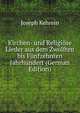 Kirchen- und Religiose Lieder aus dem Zwolften bis Funfzehnten Jahrhundert (German Edition), Joseph Kehrein 