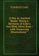 A Day in Ancient Rome: Being a Revision of Lohr's Aus Dem Alten Rom : with Numerous Illustrations"", Friedrich Lohr 