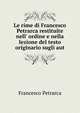 Le rime di Francesco Petrarca restituite nell' ordine e nella lezione del testo originario sugli aut, Francesco Petrarca 