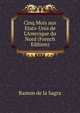 Cinq Mois aux Etats-Unis de L'Amerique du Nord (French Edition), Ramon de la Sagra 