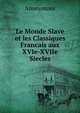 Le Monde Slave et les Classiques Francais aux XVIe-XVIIe Siecles, Heinrich Kretschmayr 