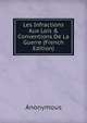 Les Infractions Aux Lois & Conventions De La Guerre (French Edition), Heinrich Kretschmayr 