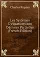 Les Syst?mes D'?quations aux D?riv?es Partielles (French Edition), Charles Riquier 