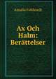 Ax Och Halm: Berattelser., Amalia Fahlstedt 