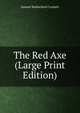 The Red Axe (Large Print Edition), Samuel Rutherford Crockett 