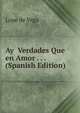 Ay Verdades Que en Amor . . . (Spanish Edition), Lope de Vega 