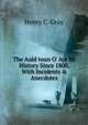 The Auld toun O' Ayr Its History Since 1800, With Incidents & Anecdotes, Henry C. Gray 