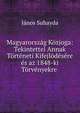 Magyarorszag Kozjoga: Tekintettel Annak Torteneti Kifejlodesere es az 1848-ki Torvenyekre ., Janos Suhayda 