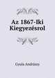 Az 1867-Iki Kiegyezesrol, Gyula Andrassy 