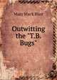 Outwitting the "T.B. Bugs", Mary Mack Blair 