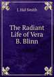 The Radiant Life of Vera B. Blinn, J. Hal Smith 