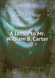 A Letter to Mr. William B. Carter, George Taylor 