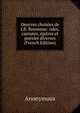 Oeuvres choisies de J.B. Rousseau: odes, cantates, epitres et poesies diverses (French Edition), Heinrich Kretschmayr 