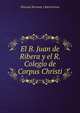 El B. Juan de Ribera y el R. Colegio de Corpus Christi, Pascual Boronat y Barrachina 
