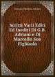 Scritti Varii Editi Ed Inediti Di G.B. Adriani e Di Marcello Suo Figliuolo, Giovanni Battista Adriani 