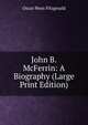 John B. McFerrin: A Biography (Large Print Edition), Oscar Penn Fitzgerald 