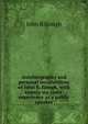 Autobiography and personal recollections of John B. Gough, with twenty six years' experience as a public speaker, John B Gough 