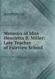 Memoirs of Miss Henrietta B. Miller: Late Teacher of Fairview School, Heinrich Kretschmayr 