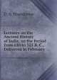 Lectures on the Ancient History of India, on the Period from 650 to 325 B. C., Delivered in February, D. R. Bhandarkar 