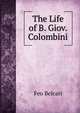 The Life of B. Giov. Colombini, Feo Belcari 