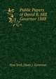 Public Papers of David B. Hill Governor 1888, New York (State ). Governor 