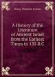 A History of the Literature of Ancient Israel from the Earliest Times to 135 B.C., Henry Thatcher Fowler 