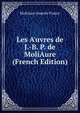 Les A'uvres de J.-B. P. de MoliAure (French Edition), MoliAure Anatole France 