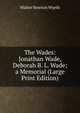 The Wades: Jonathan Wade, Deborah B. L. Wade; a Memorial (Large Print Edition), Walter Newton Wyeth 