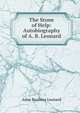 The Stone of Help: Autobiography of A. B. Leonard, Adna Bradway Leonard 
