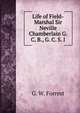 Life of Field-Marshal Sir Neville Chamberlain G. C. B., G. C. S. I, G. W. Forrest 