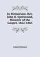 In Memoriam. Rev. John B. Spotswood, Minister of the Gospel, 1832-1885, Heinrich Kretschmayr 