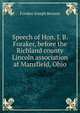 Speech of Hon. J. B. Foraker, before the Richland county Lincoln association at Mansfield, Ohio, Foraker Joseph Benson 