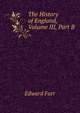 The History of England, Volume III, Part B, Edward Farr 
