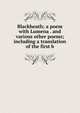 Blackheath; a poem with Lumena . and various other poems; including a translation of the first b, 