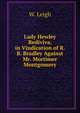 Lady Hewley Rediviva, in Vindication of R. B. Bradley Against Mr. Mortimer Montgomery, W. Leigh 