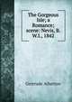 The Gorgeous Isle; a Romance; scene: Nevis, B.W.I., 1842, Atherton Gertrude Franklin 