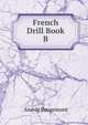 French Drill Book B, Amede Rougemont 