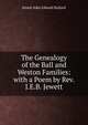The Genealogy of the Ball and Weston Families: with a Poem by Rev. J.E.B. Jewett, Jewett John Edward Bullard 