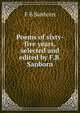 Poems of sixty-five years, selected and edited by F.B. Sanborn, Sanborn, F. B. (Franklin Benjamin), 1831-1917 