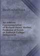 An Address Commemorative of Richard Henry Mather, Professor of Greek in Amherst College: Delivered B, Henry Allyn Frink 
