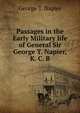 Passages in the Early Military life of General Sir George T. Napier, K. C. B., George T. Napier 