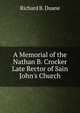 A Memorial of the Nathan B. Crocker Late Rector of Sain John's Church, Richard B. Duane 